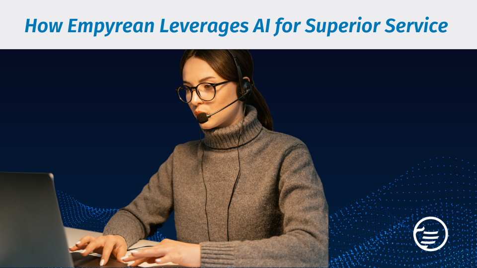 Innovating With Intelligence: How Empyrean Leverages AI for Superior Service 